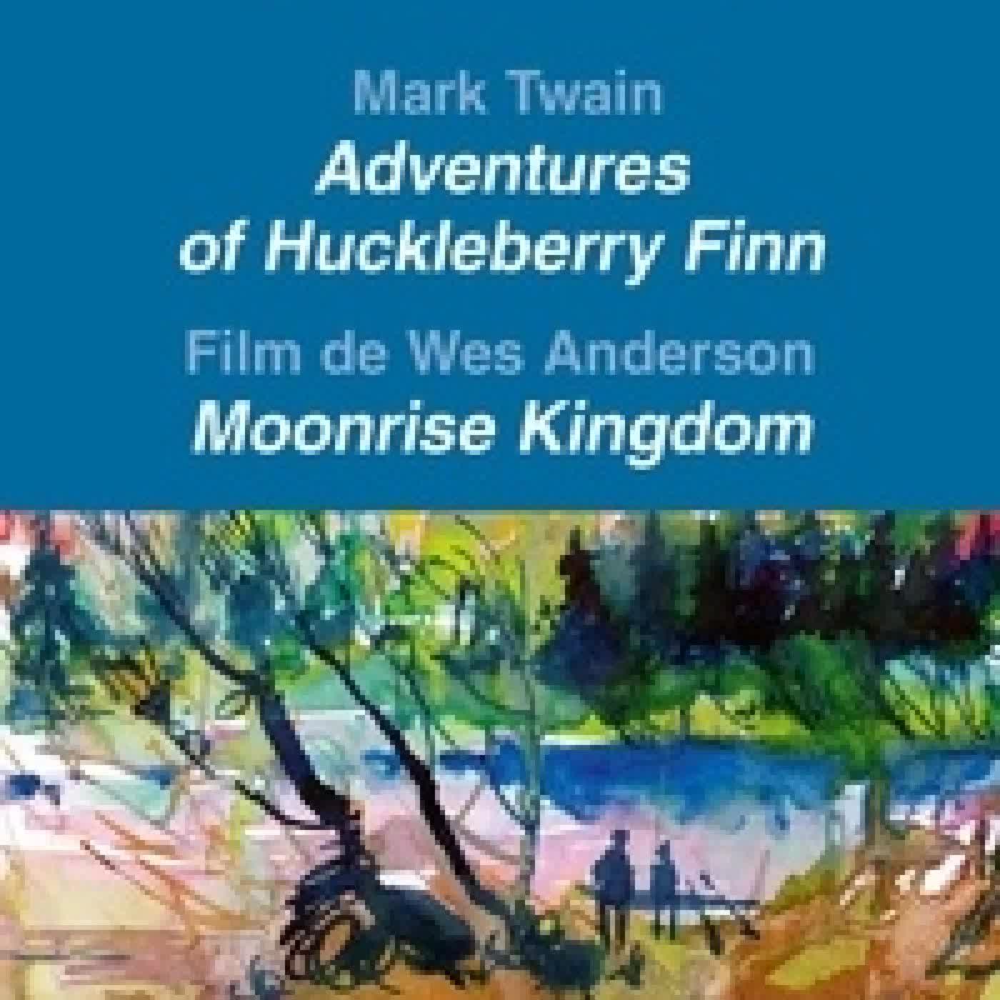 Lire en ligne : Mark Twain, Adventures of Huckleberry Finn et le film de Wes Anderson, Moonrise Kingdom Edition 2026