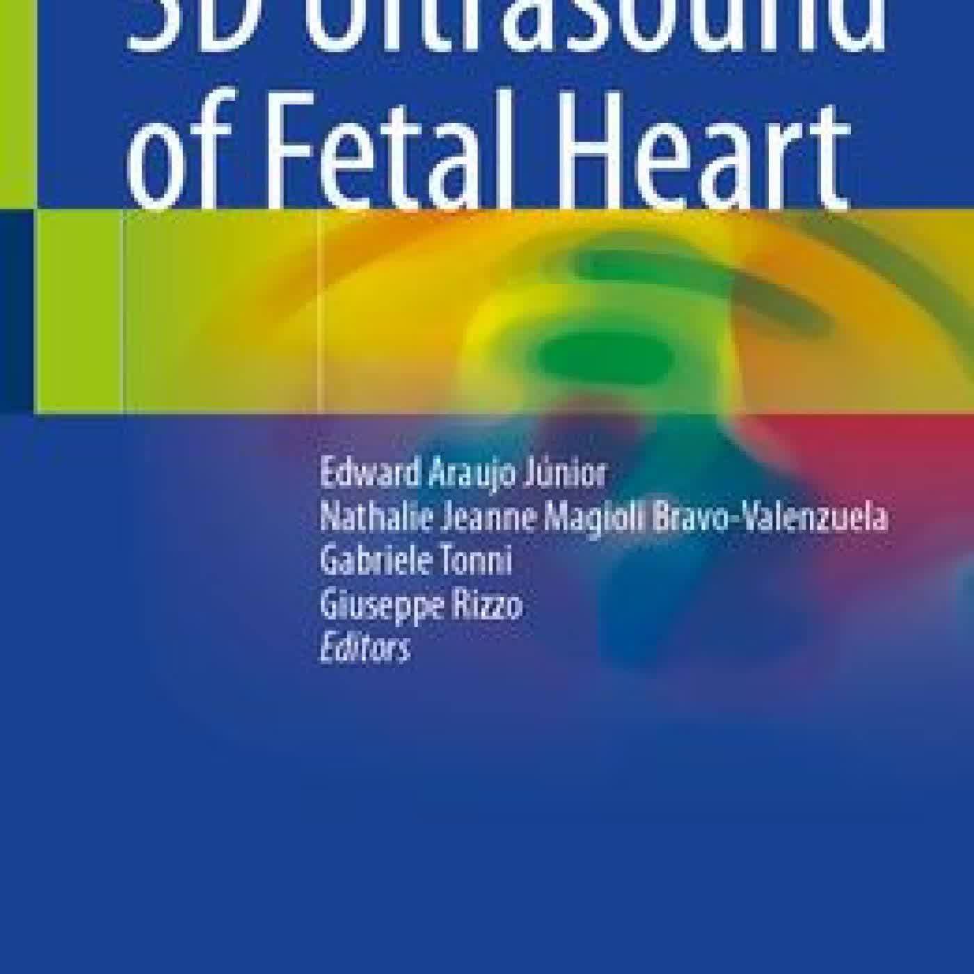 Read online: 3D Ultrasound of Fetal Heart by Edward Araujo Júnior, Nathalie Jeanne Magioli Bravo-Valenzuela, Gabriele Tonni, Giuseppe Rizzo