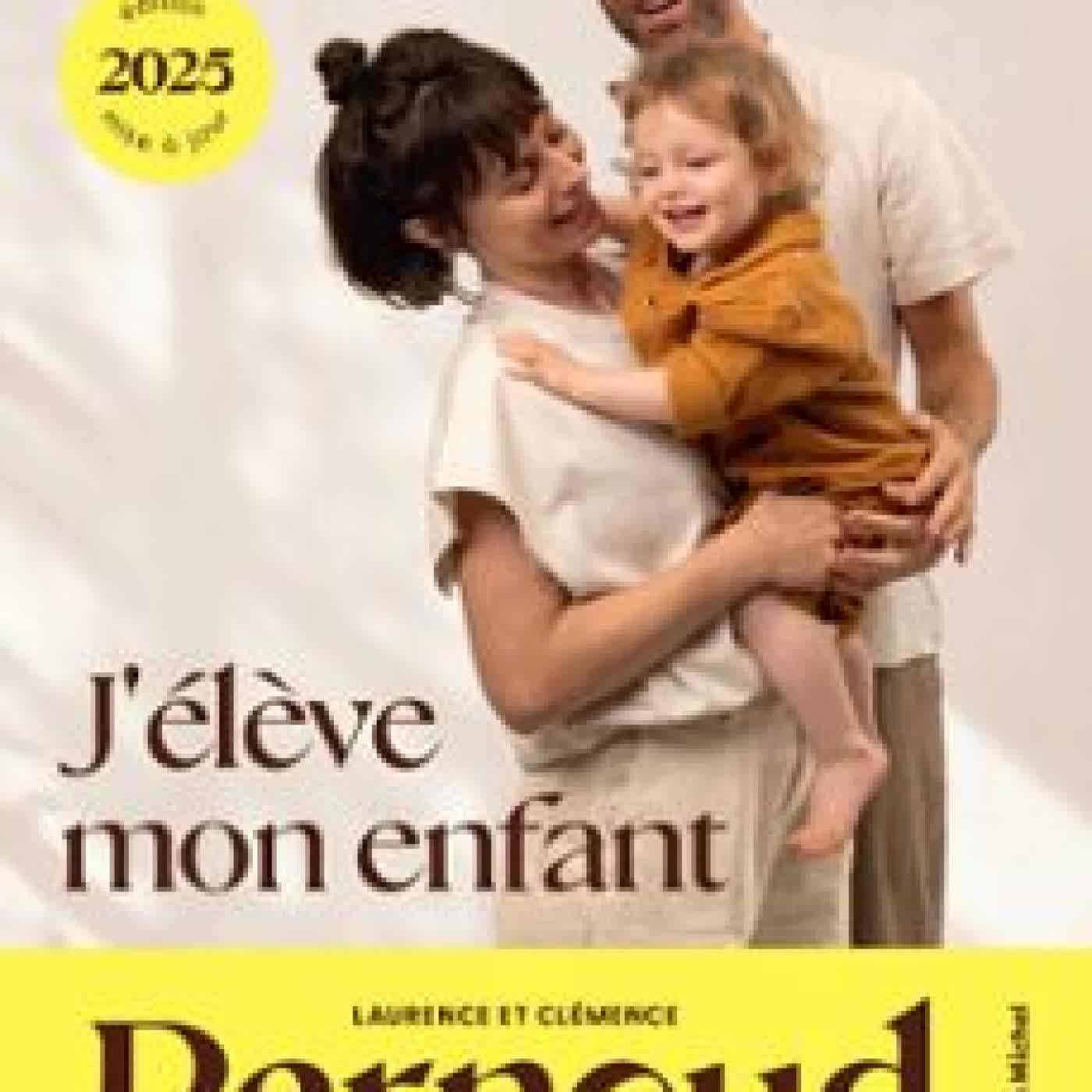 J'ÉLÈVE MON ENFANT - ÉDITION 2025