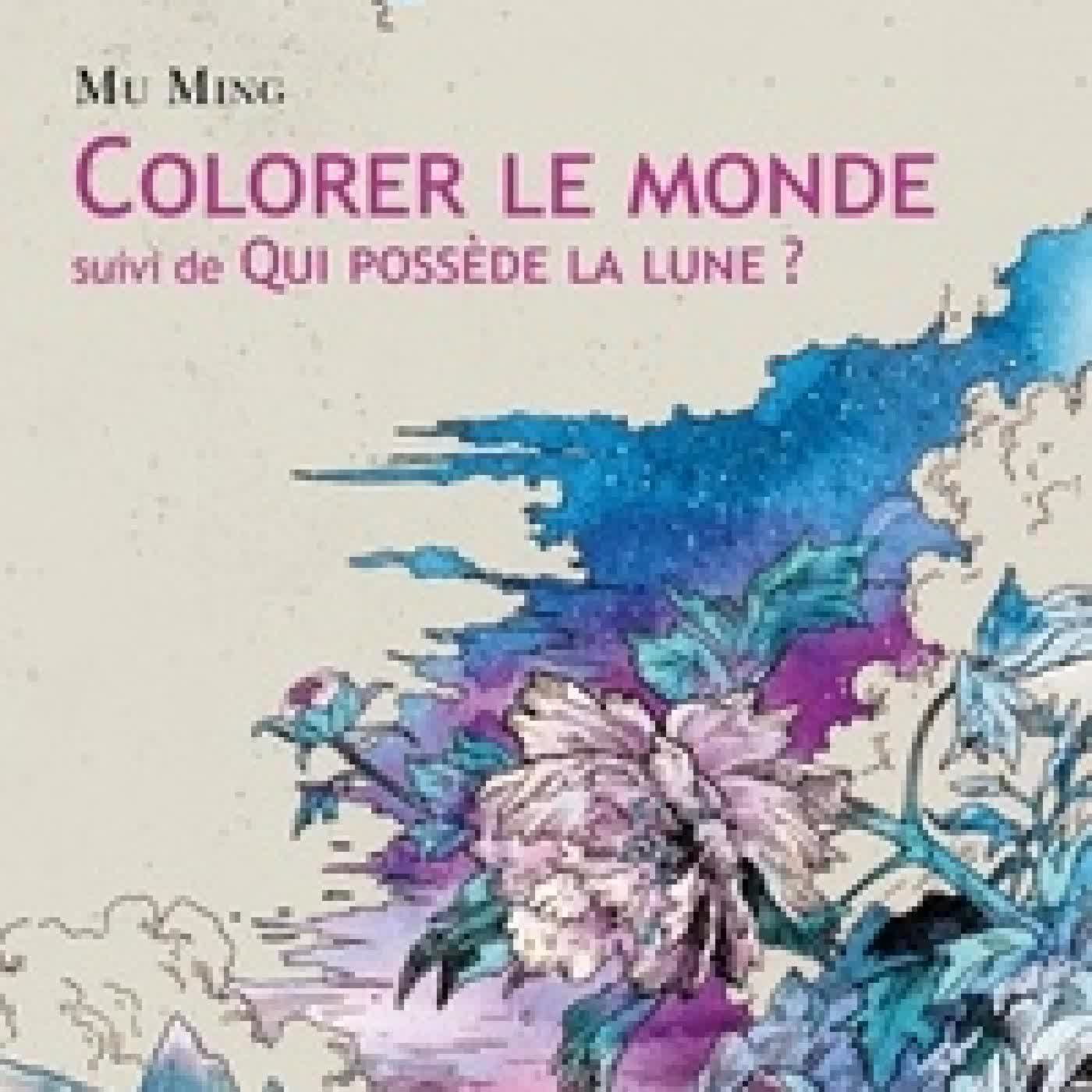 Télécharger Pdf Colorer le monde. Suivi de Qui possède la Lune ?