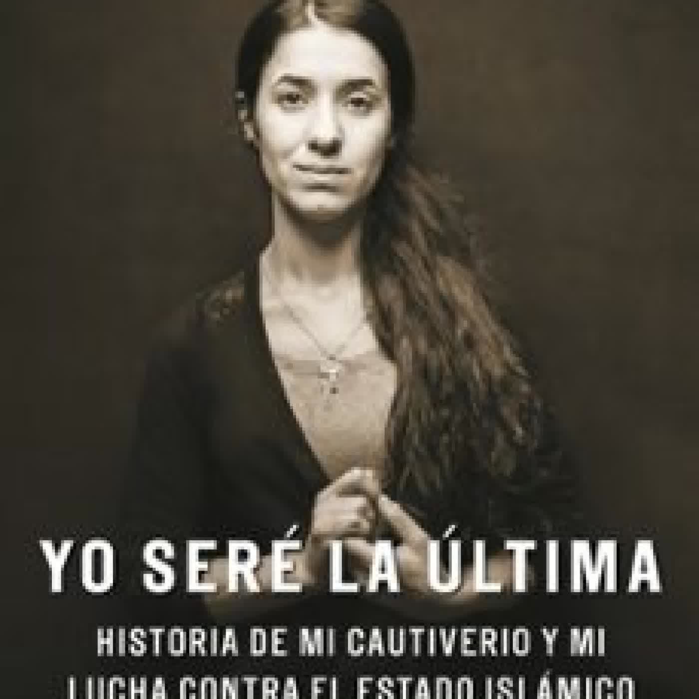 YO SERE LA ÚLTIMA Nadia Murad