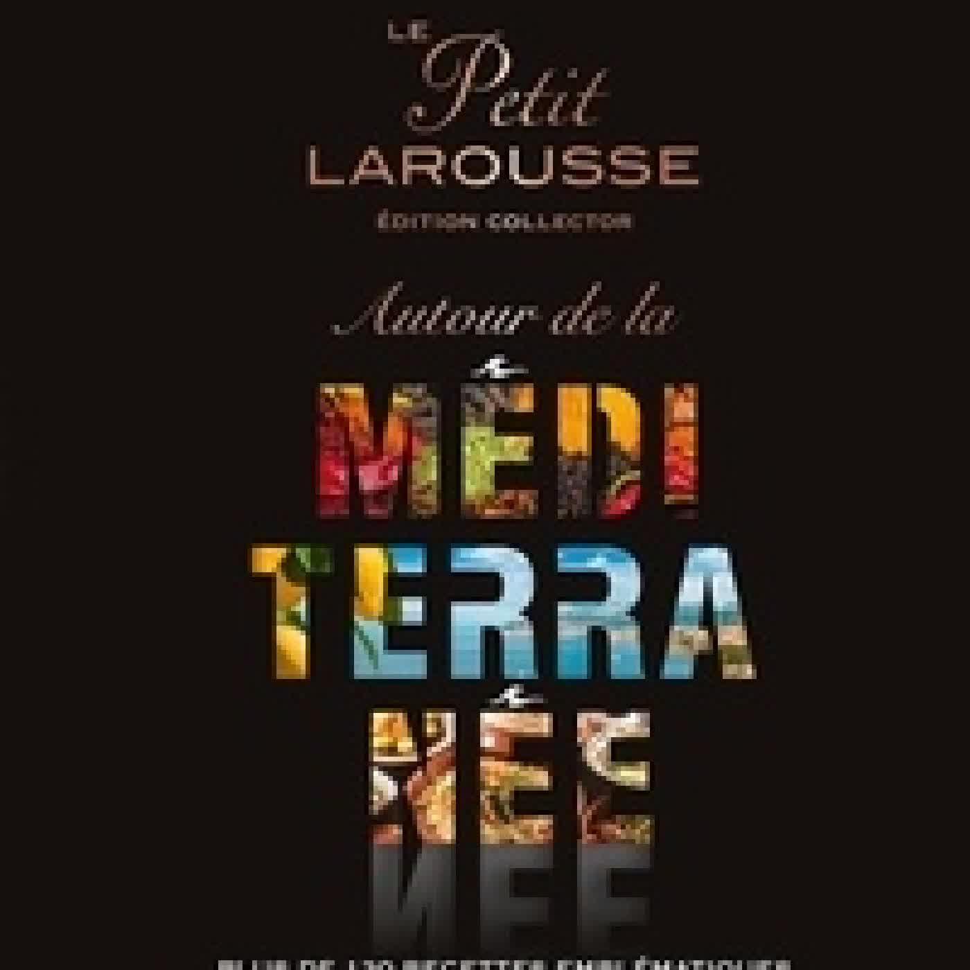 {téléchargement} Autour de la Méditerranée. Plus de 130 recettes emblématiqaues du tour de la méditerranée Edition collector