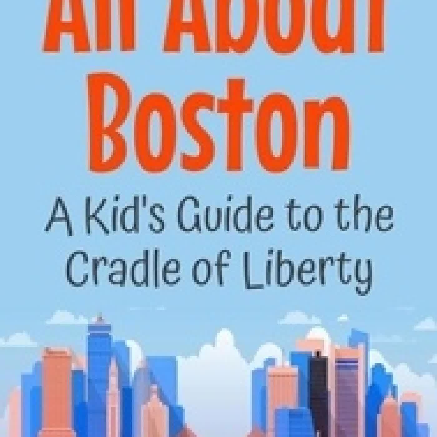 Lire en ligne : All About Boston: A Kid's Guide to the Cradle of Liberty - Educational Books For Kids, #40