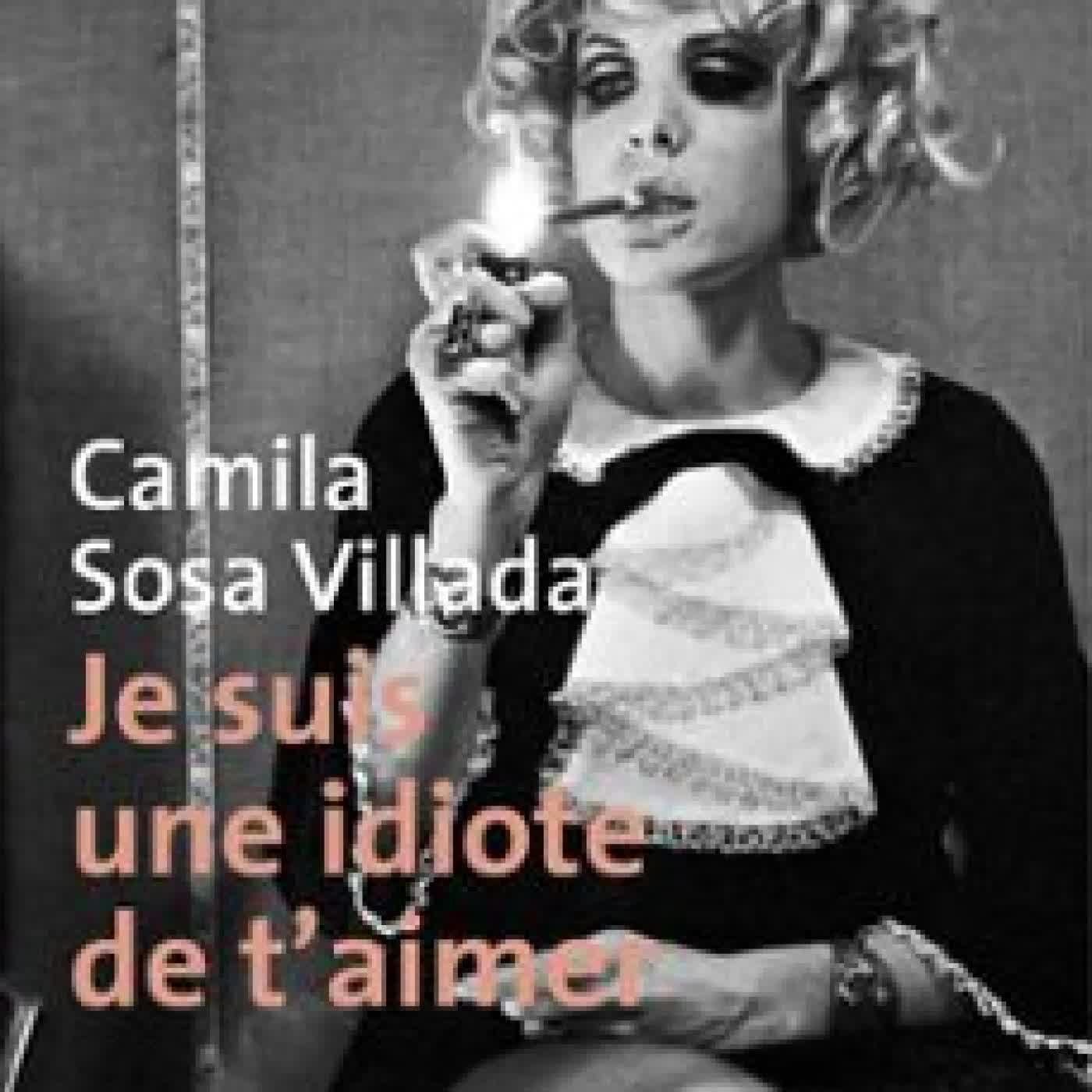 JE SUIS UNE IDIOTE DE T’AIMER Camila Sosa Villada