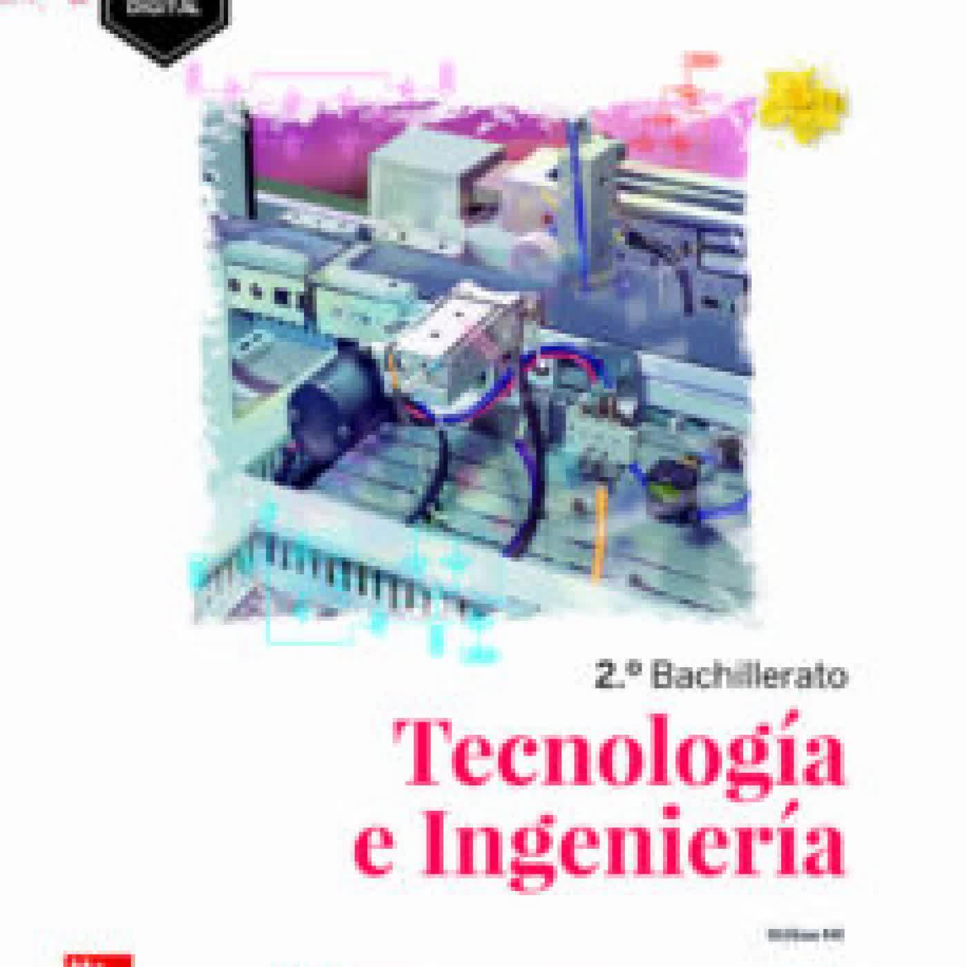 TECNOLOGÍA E INGENIERÍA 2º BACHILLERATO. EDICIÓN LOMLOE
