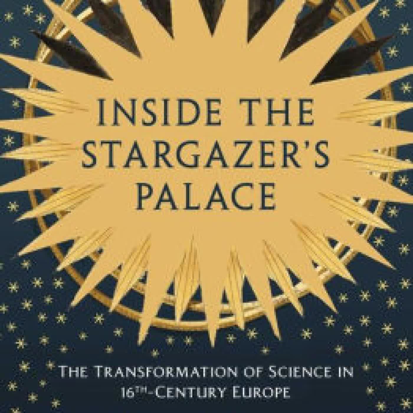 Read online: Inside the Stargazer's Palace: The Transformation of Science in 16th-Century Europe by Violet Moller