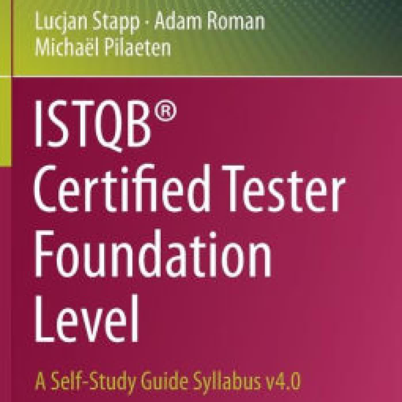 Read online: ISTQB® Certified Tester Foundation Level: A Self-Study Guide Syllabus v4.0 by Lucjan Stapp, Adam Roman, Michaël Pilaeten
