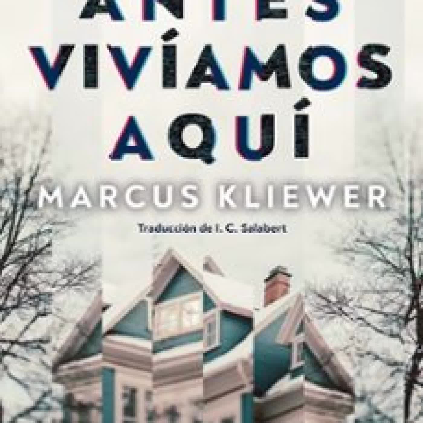 ANTES VIVÍAMOS AQUÍ MARCUS KLIEWER