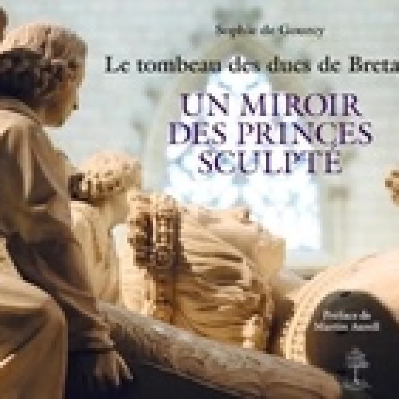 {téléchargement} Le tombeau des ducs de Bretagne. Un miroir des Princes sculpté