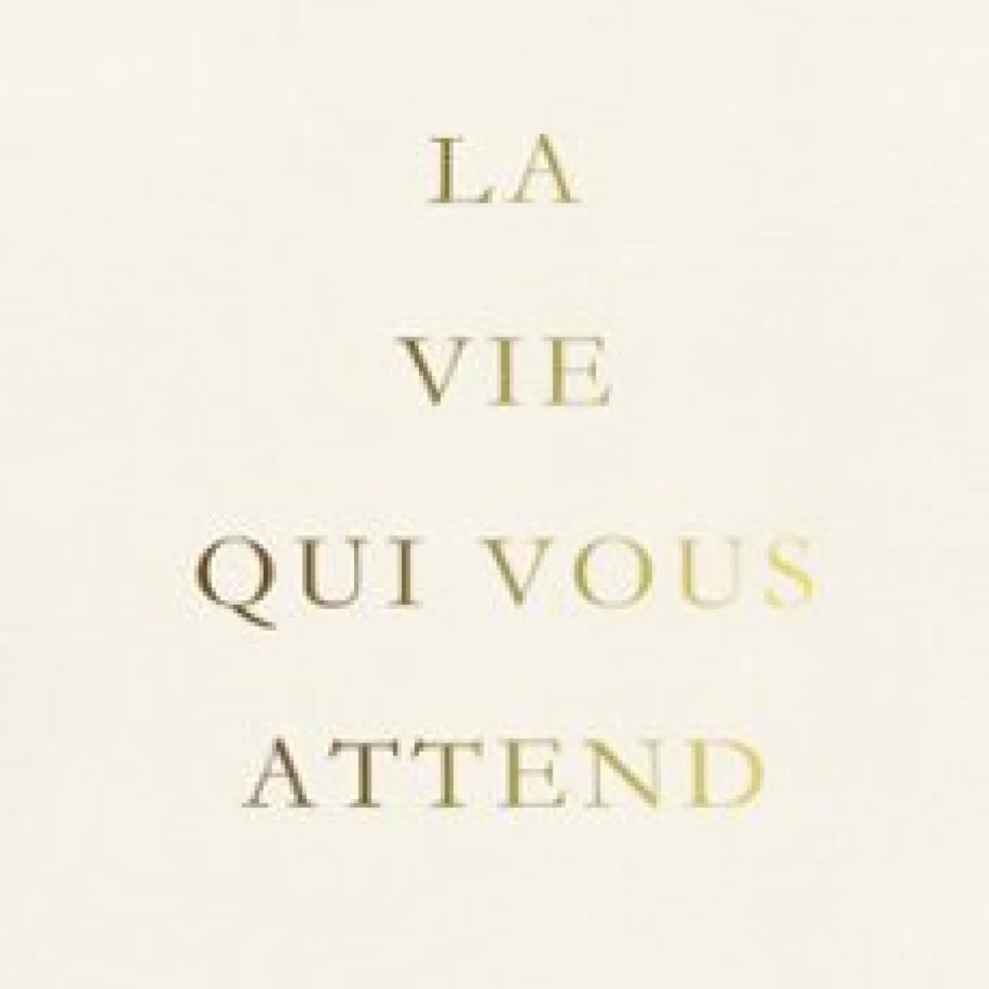 LA VIE QUI VOUS ATTEND Brianna Wiest