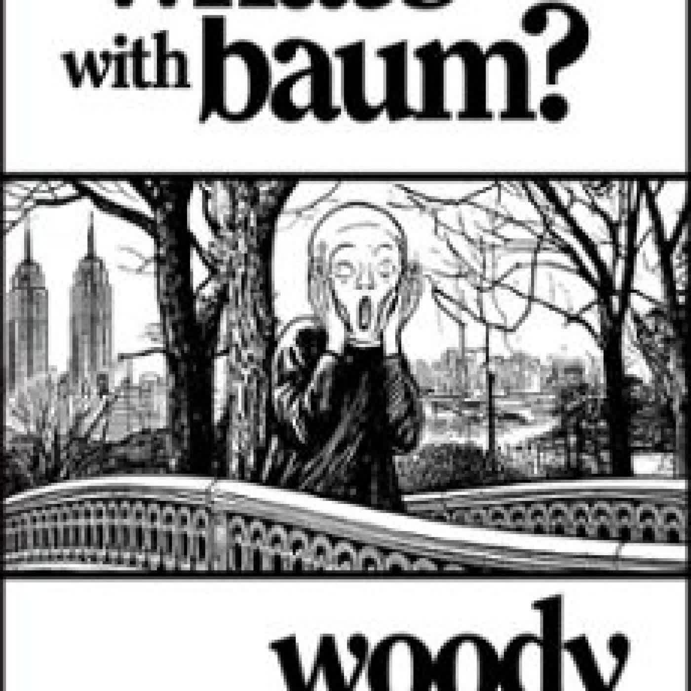 WHAT'S WITH BAUM? Woody Allen