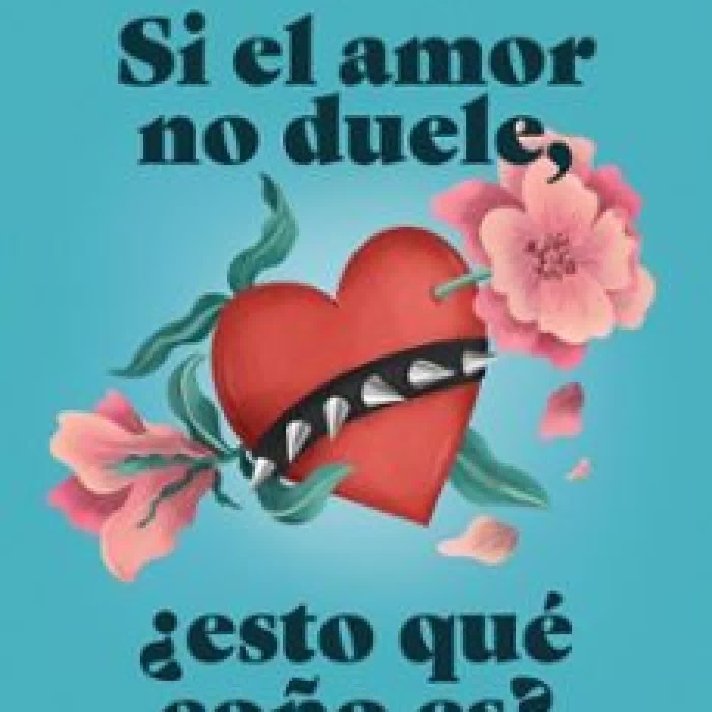 SI EL AMOR NO DUELE, ¿ESTO QUÉ COÑO ES? MARÍA GÓMEZ DE CASTRO