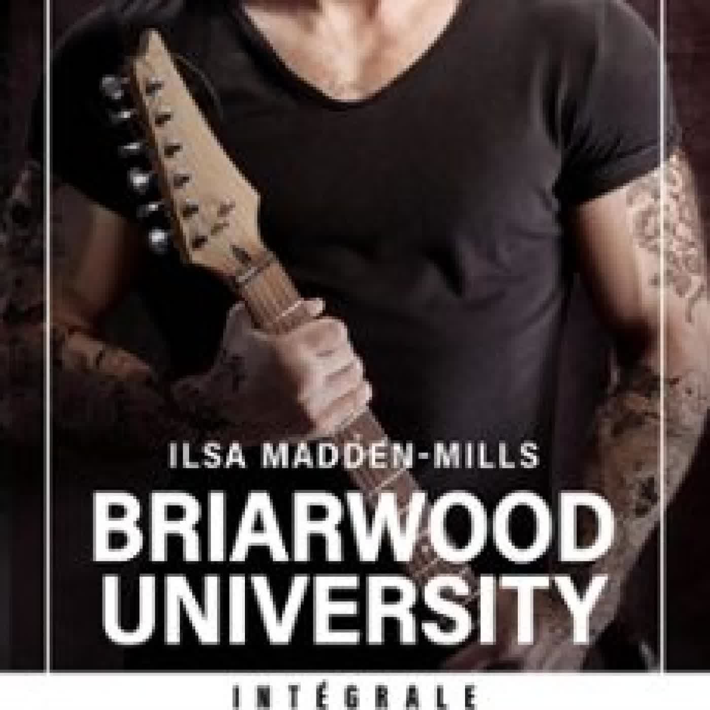 BRIARWOOD UNIVERSITY - L'INTÉGRALE Ilsa Madden-Mills