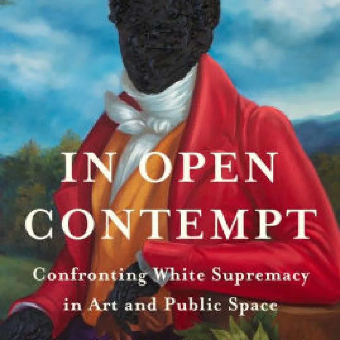 Read online: In Open Contempt: Confronting White Supremacy in Art and Public Space by Irvin Weathersby Jr.
