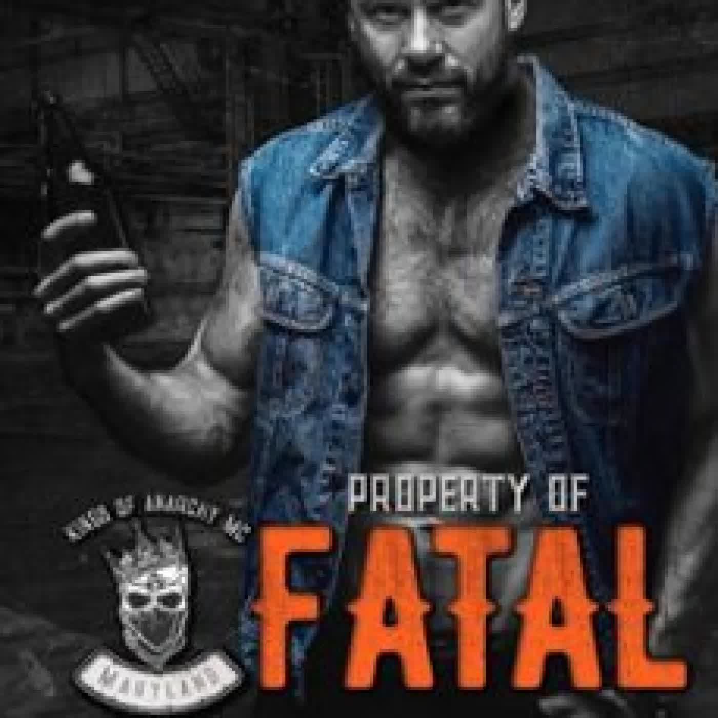 PROPERTY OF FATAL (KINGS OF ANARCHY MC: MARYLAND) ESTHER E. SCHMIDT