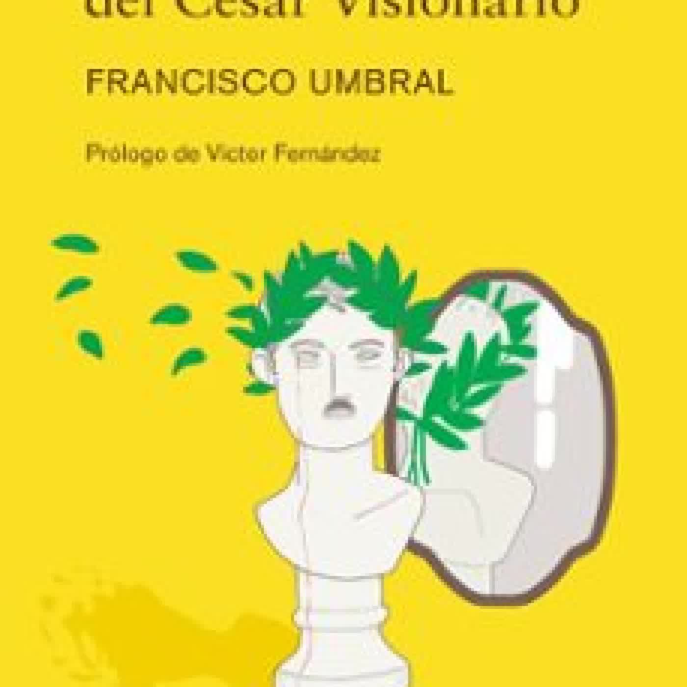 LEYENDA DEL CESAR VISIONARIO Francisco Umbral