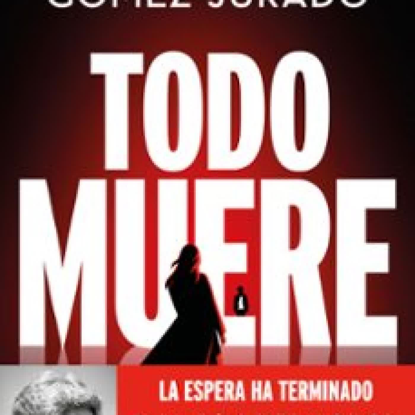 TODO MUERE (TODO ARDE 3) JUAN GOMEZ JURADO