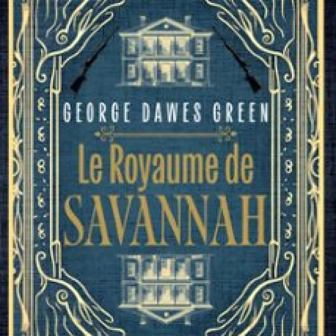 LE ROYAUME DE SAVANNAH GEORGE DAWES GREEN