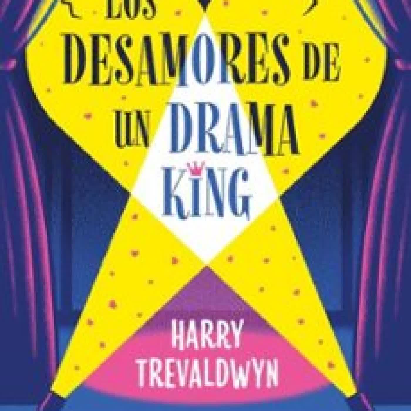 LOS DESAMORES DE UN DRAMA KING HARRY TREVALDWYN