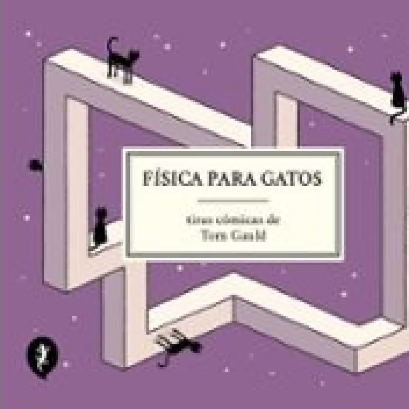FÍSICA PARA GATOS Tom Gauld