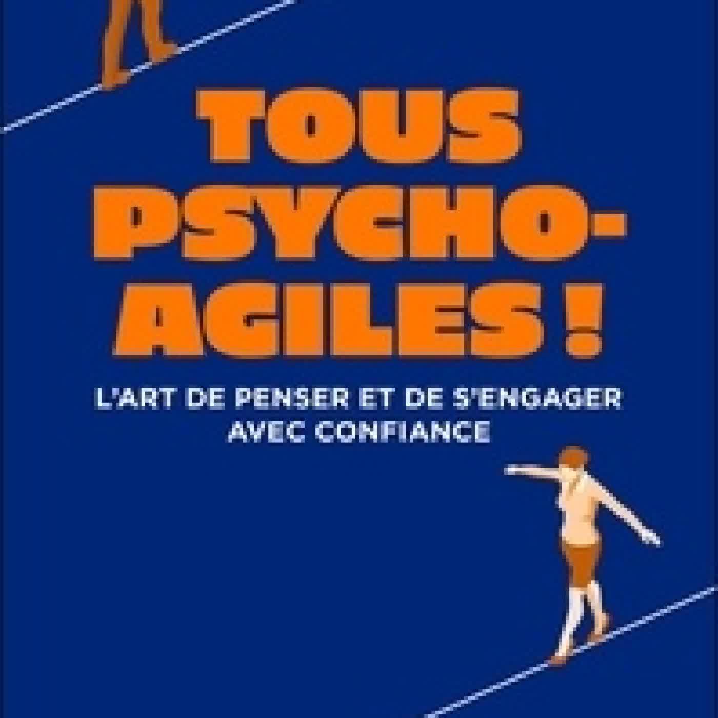 Télécharger Pdf Tous psycho-agiles !. L'art de penser et de s'engager avec confiance