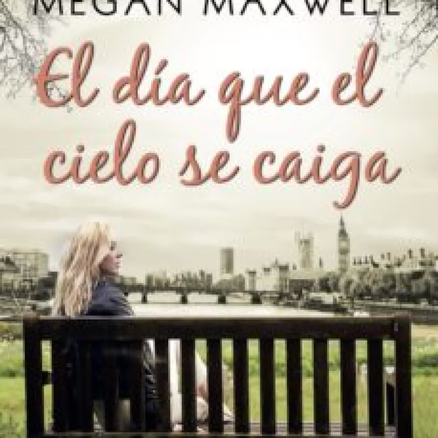 EL DIA QUE EL CIELO SE CAIGA MEGAN MAXWELL