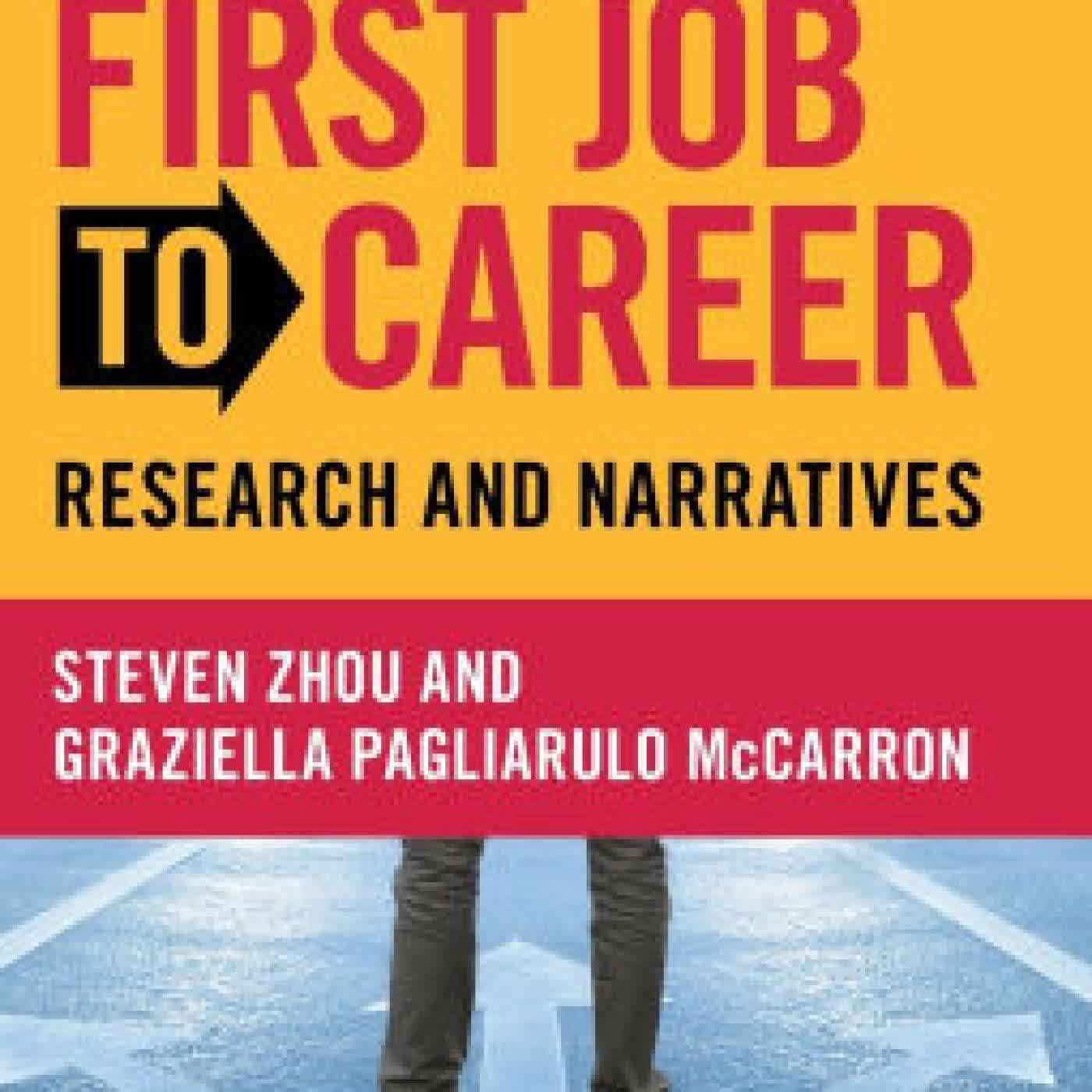 Read online: From First Job to Career: Research and Narratives by Steven Zhou, Graziella Pagliarulo McCarron