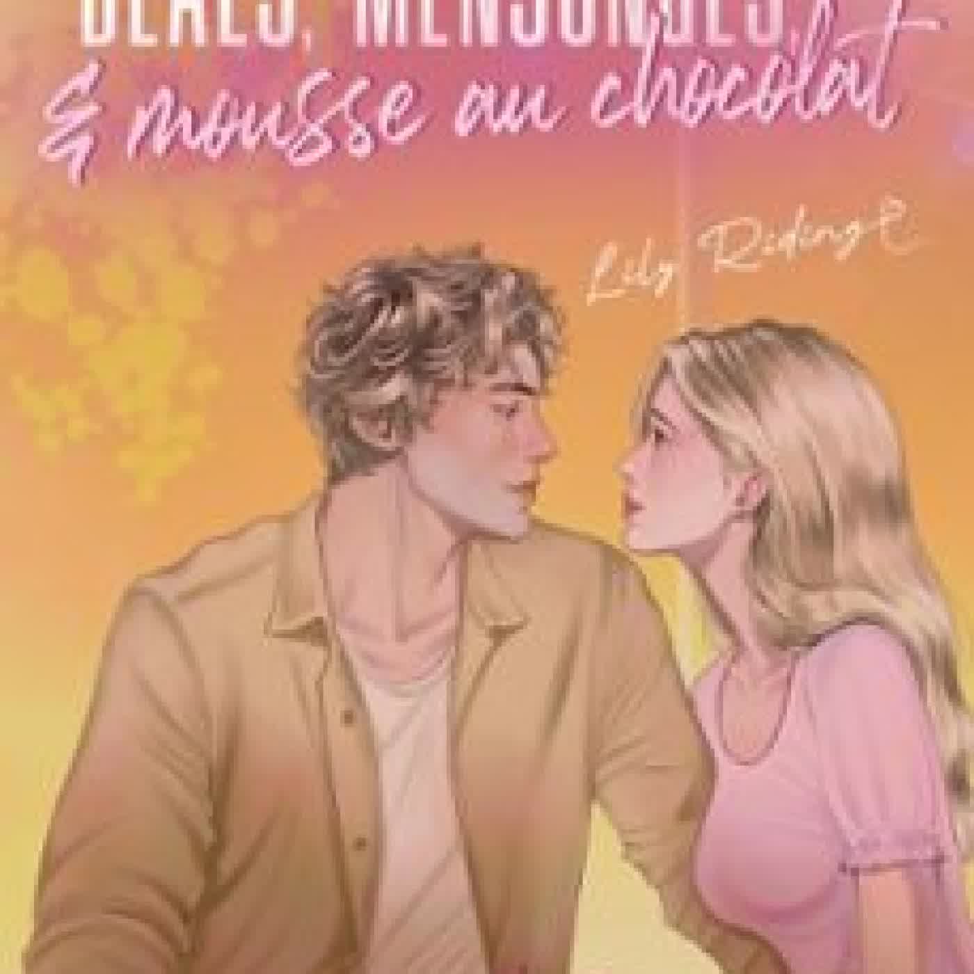 DEALS, MENSONGES ET MOUSSE AU CHOCOLAT LILY RIDING