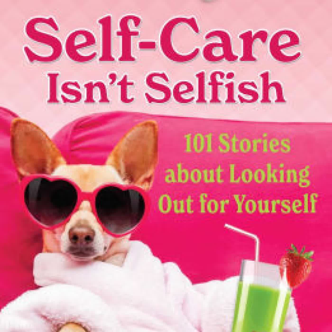 Read online: Chicken Soup for the Soul: Self-Care Isn't Selfish: 101 Stories about Looking Out for Yourself by Amy Newmark