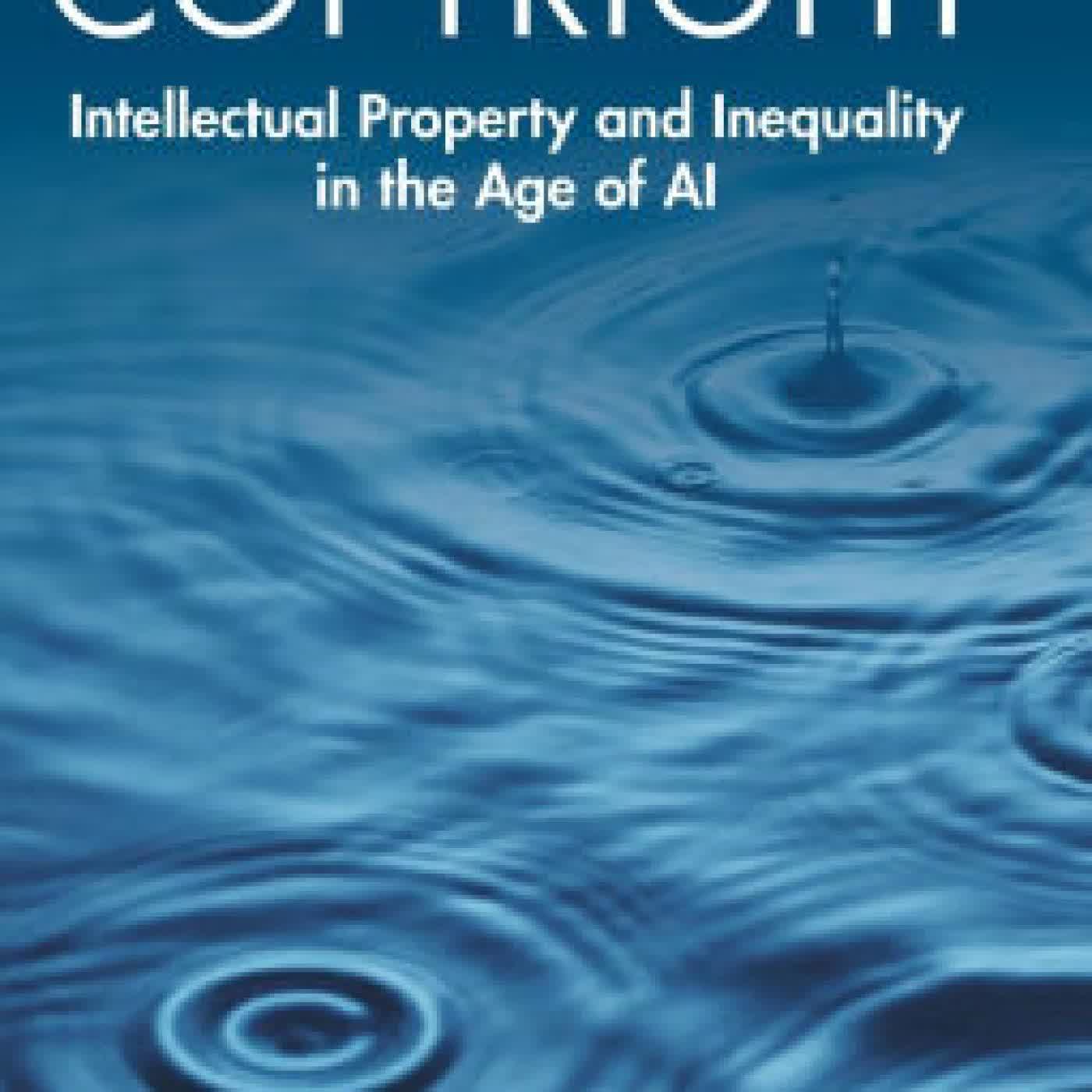 Read online: The Secret Life of Copyright: Intellectual Property and Inequality in the Age of AI by John Tehranian