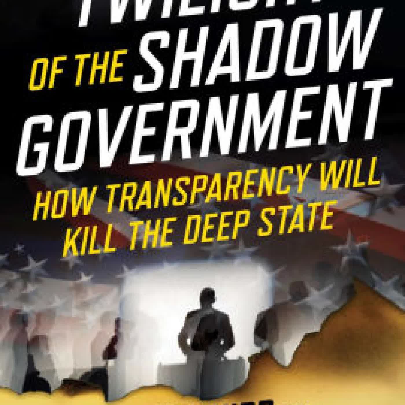 Twilight of the Shadow Government: How Transparency Will Kill the Deep State by Kevin Shipp, Kent Heckenlively on Iphone New Format