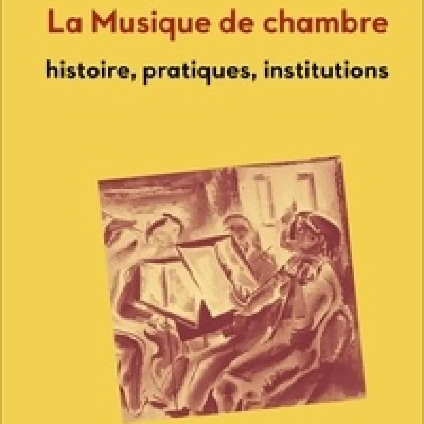 Lire en ligne : La musique de chambre - Histoire, pratiques, institutions