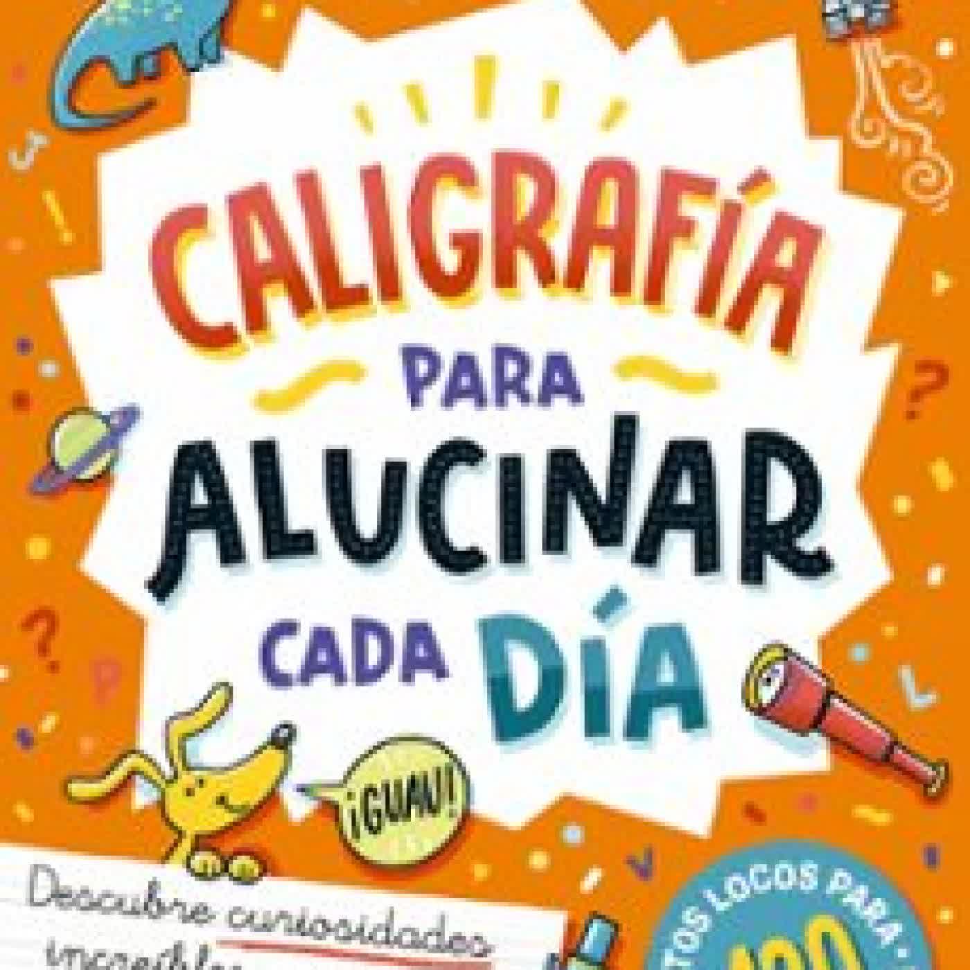 CALIGRAFÍA PARA ALUCINAR CADA DÍA VARIOS AUTORES