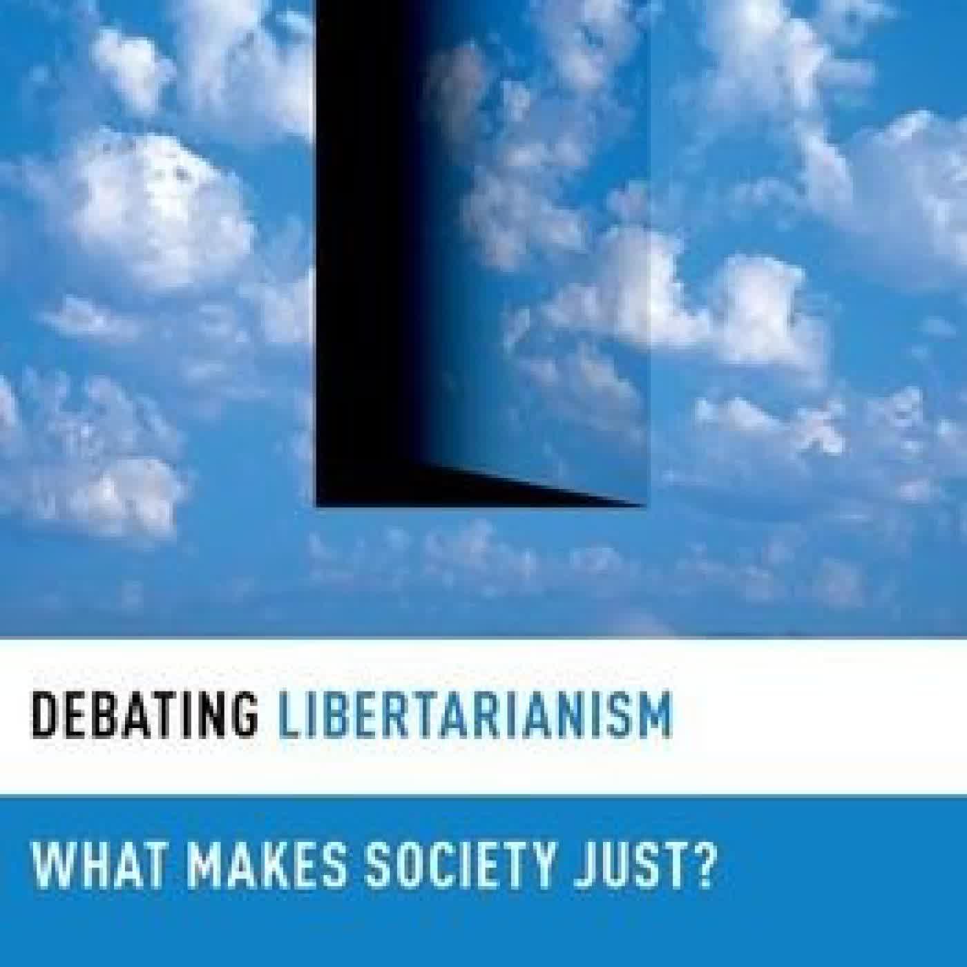 Read online: Debating Libertarianism: What Makes Society Just? by Samuel R. Freeman, Jason Brennan