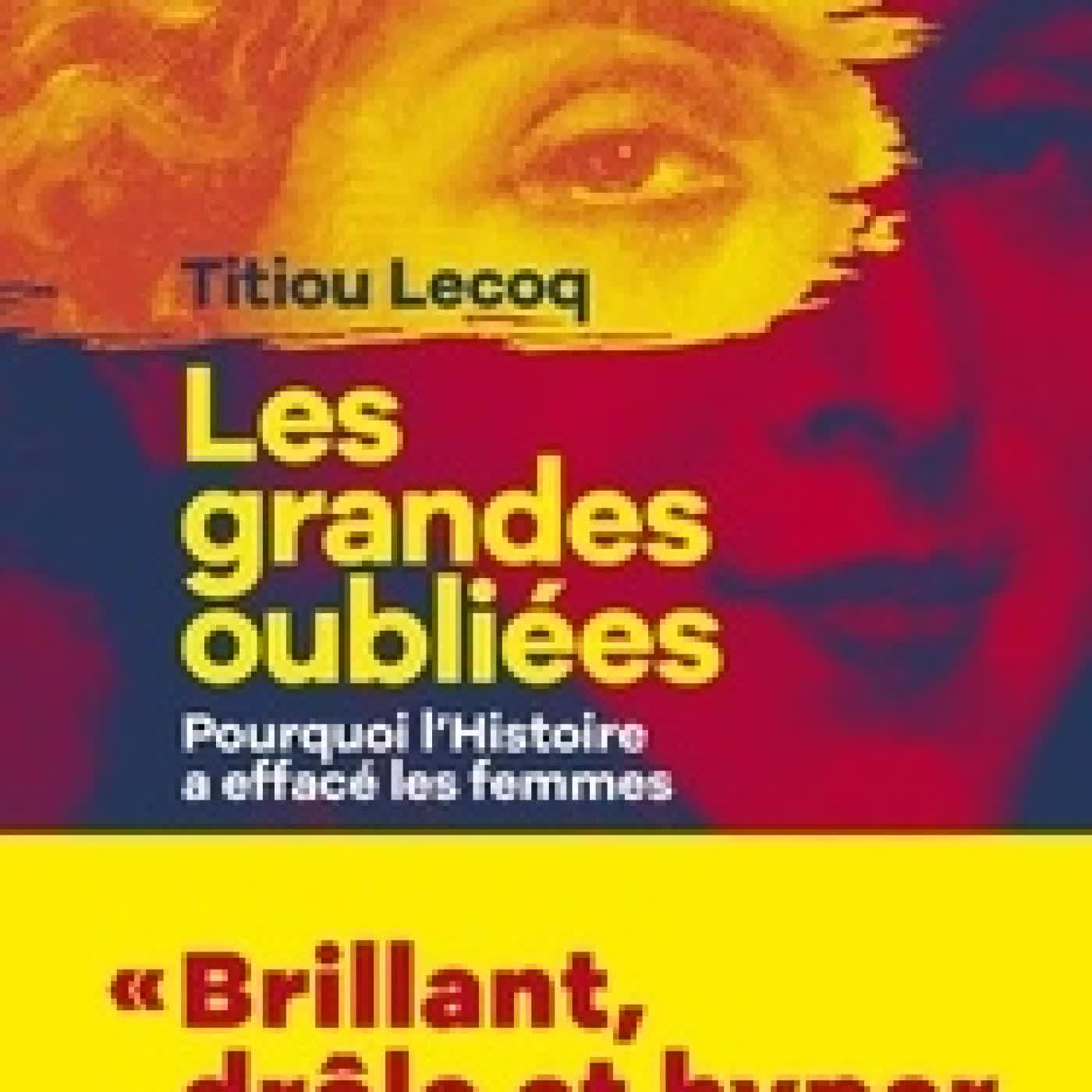 Lire en ligne : Les Grandes Oubliées. Pourquoi l'histoire a effacé les femmes