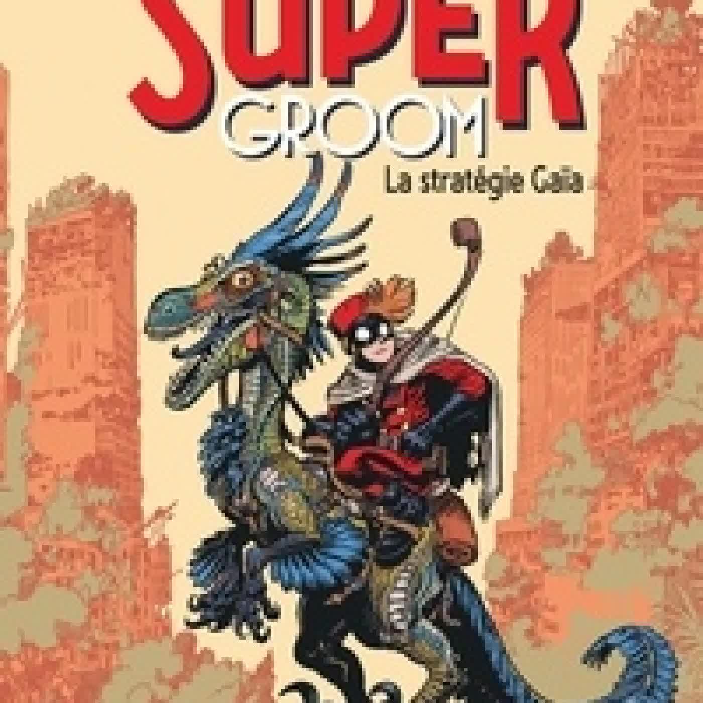 Télécharger Pdf Super Groom Tome 3La stratégie Gaïa