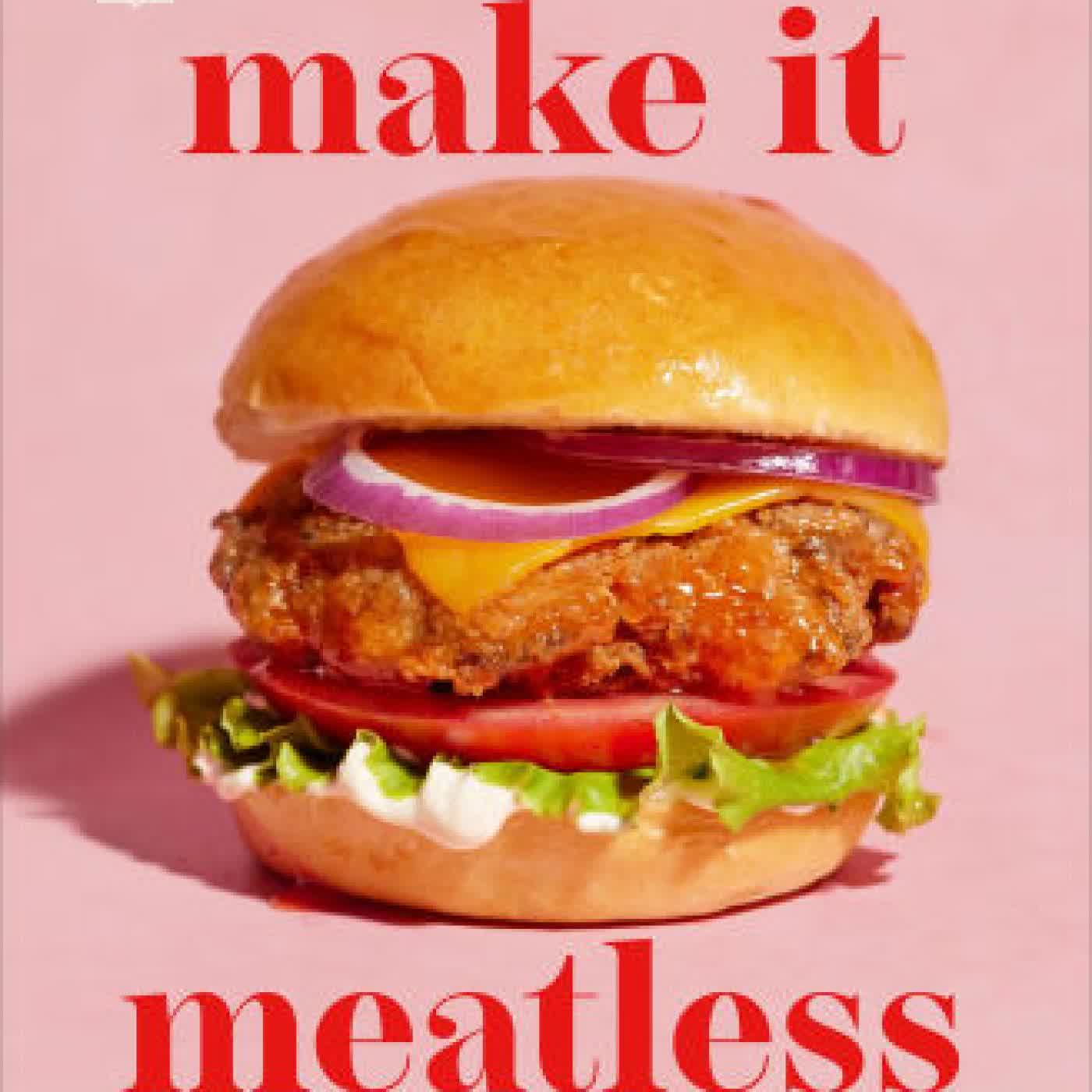 Make It Meatless: 100 by Shreya Walia on Iphone New Format