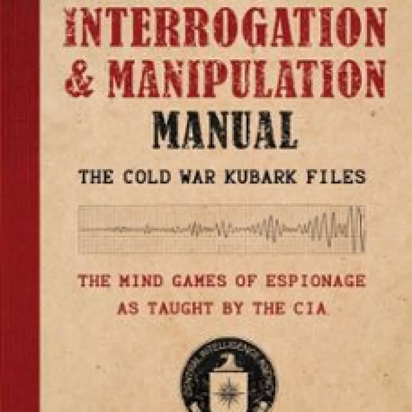 THE OFFICIAL CIA INTERROGATION & MANIPULATION MANUAL