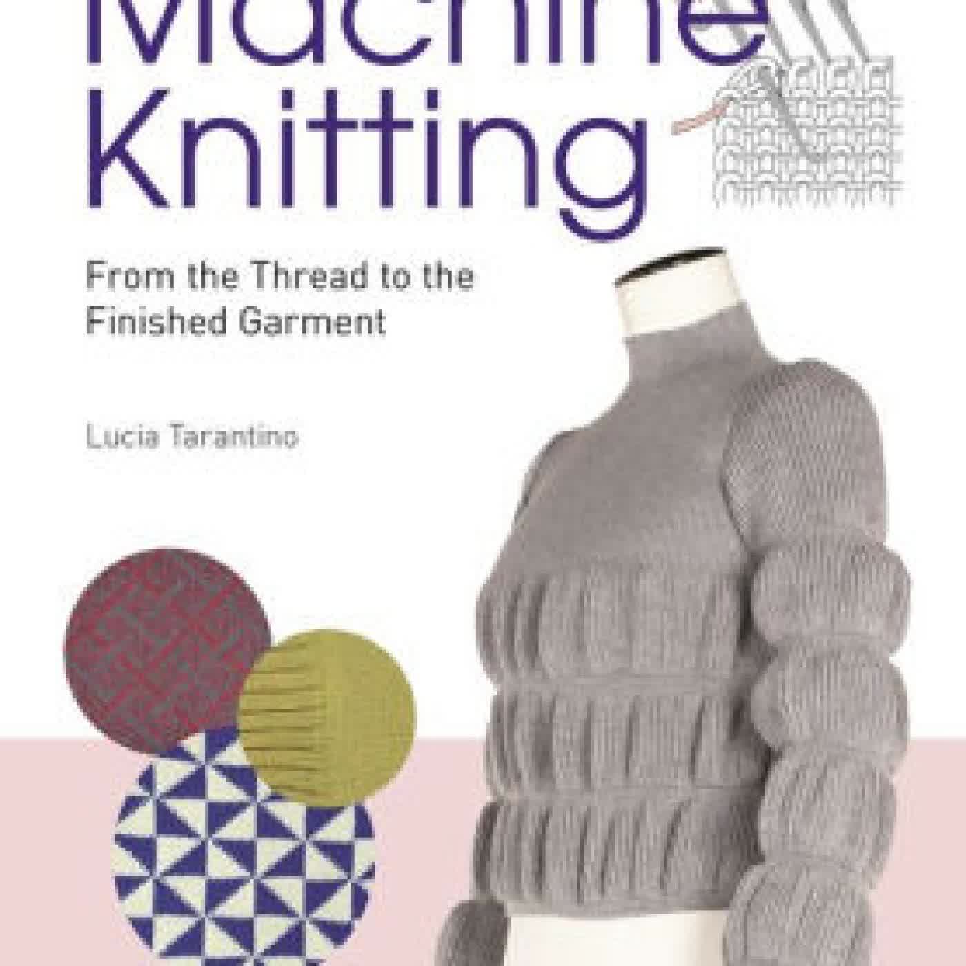 Mastering Machine Knitting: From the Thread to the Finished Garment. Updated and revised new edition by Lucia Consiglia Tarantino on Iphone New Format