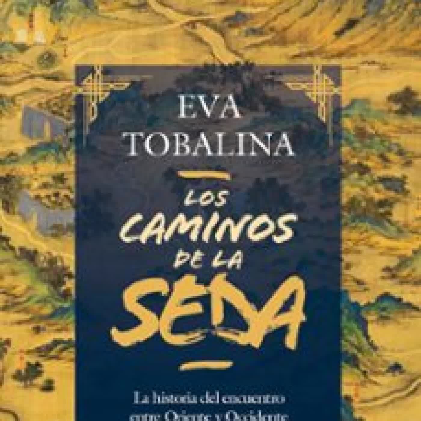 LOS CAMINOS DE LA SEDA EVA TOBALINA