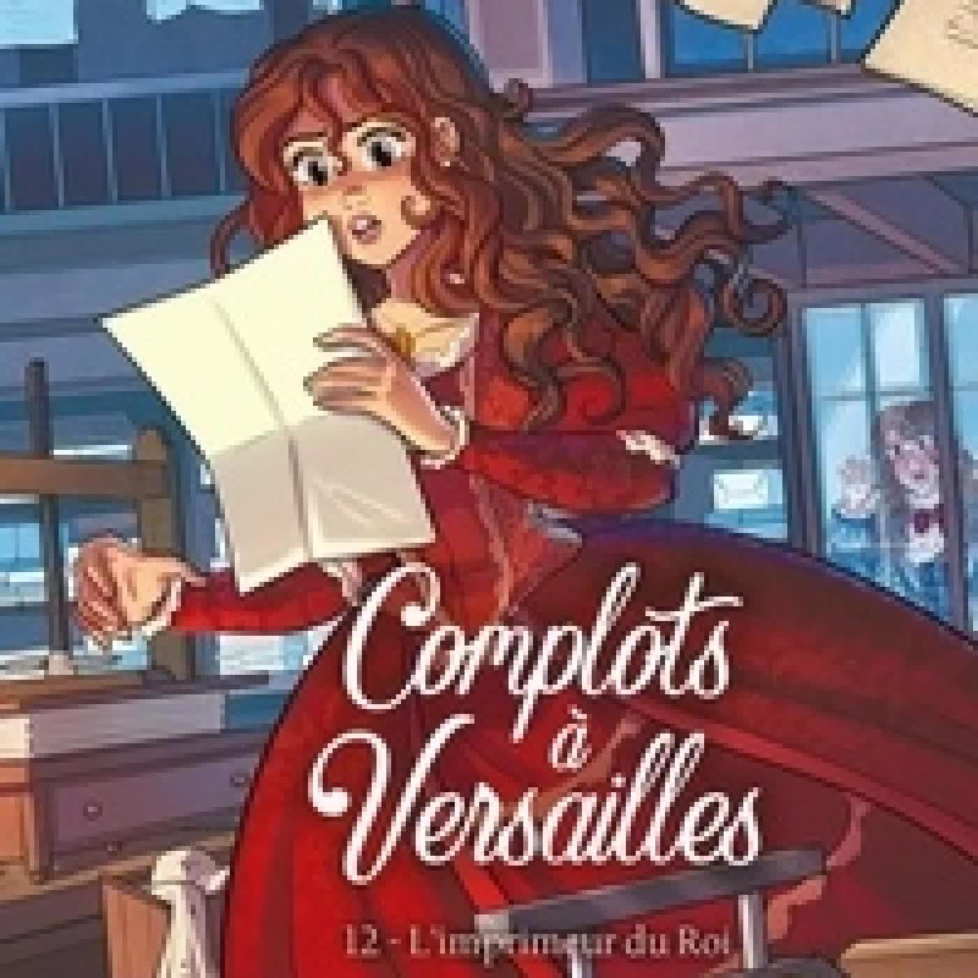 Lire en ligne : Complots à Versailles Tome 12L'imprimeur du Roi