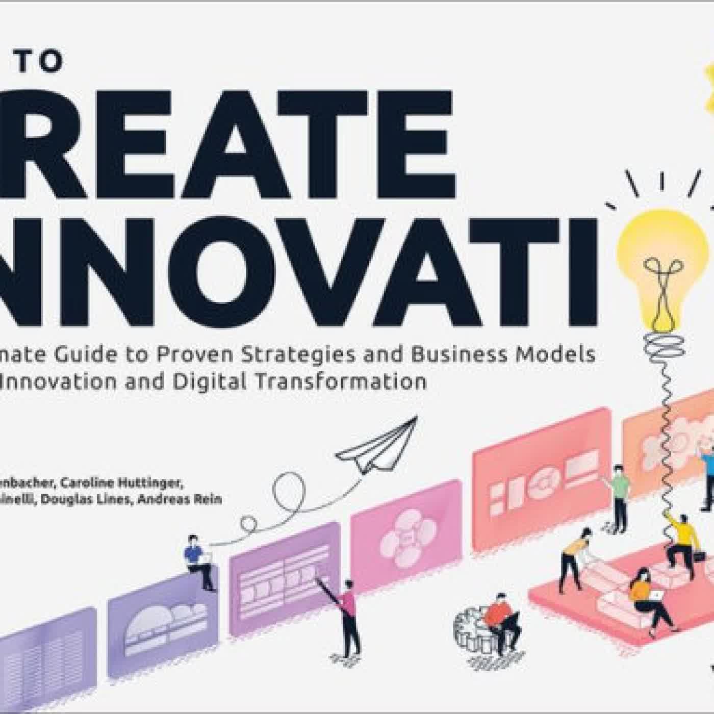 How to Create Innovation: The Ultimate Guide to Proven Strategies and Business Models to Drive Innovation and Digital Transformation by Stefan F. Dieffenbacher, Caroline H ttinger, Suzanne M. Zaninelli, Douglas Lines, Andreas Rein on Iphone New Format