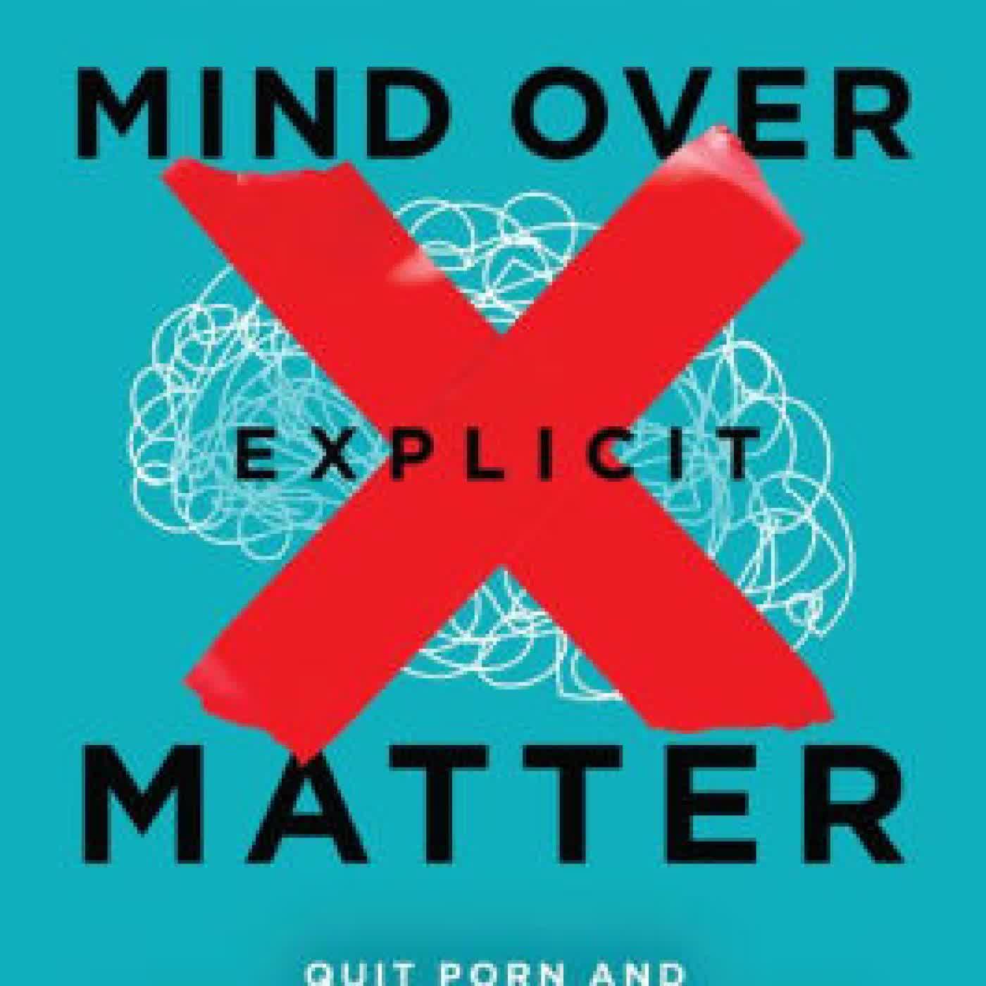 Mind Over Explicit Matter: Quit Porn and Improve Intimacy through Neuroscience by Dr. Trish Leigh on Iphone New Format