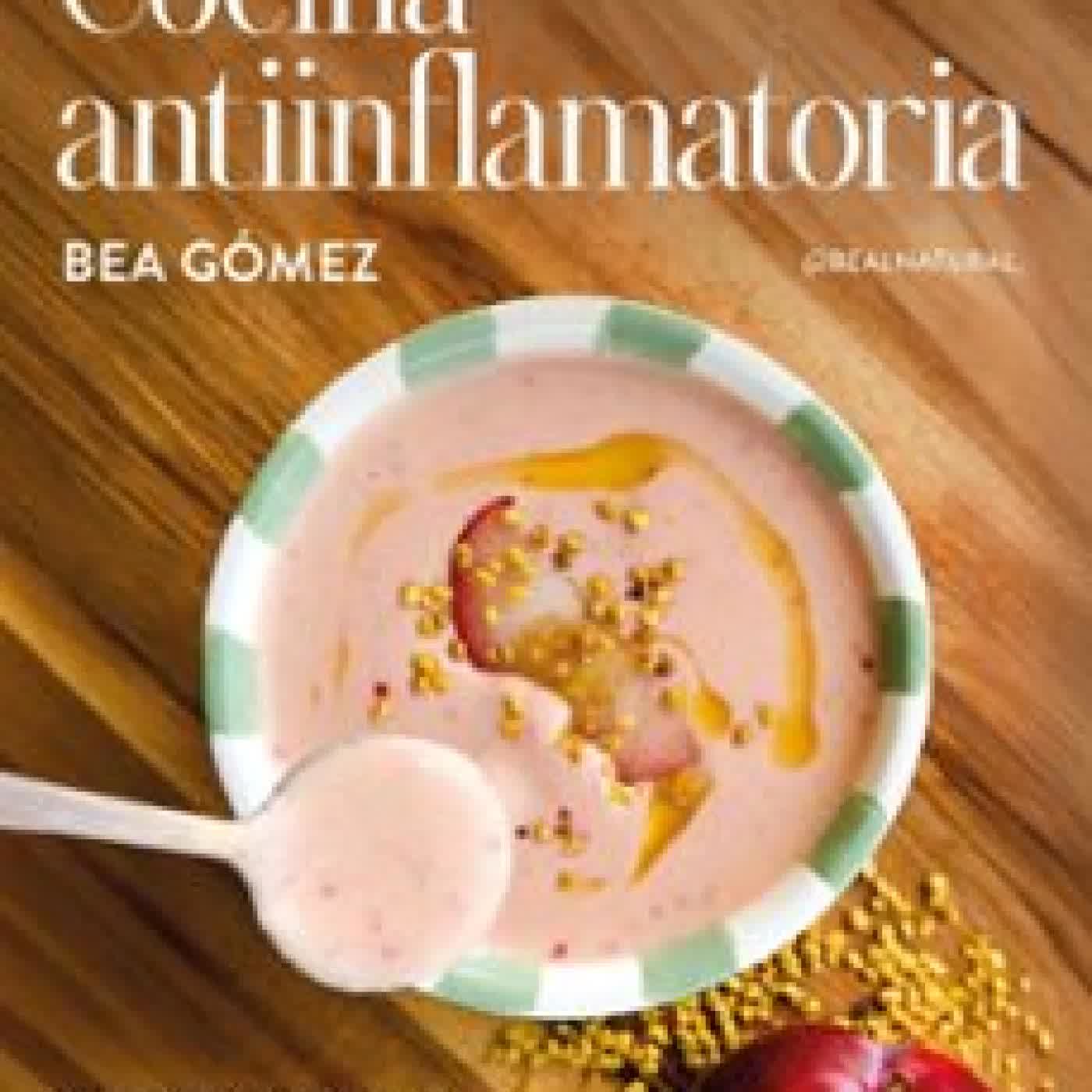 COCINA ANTIINFLAMATORIA Bea Gómez @bealnatural_