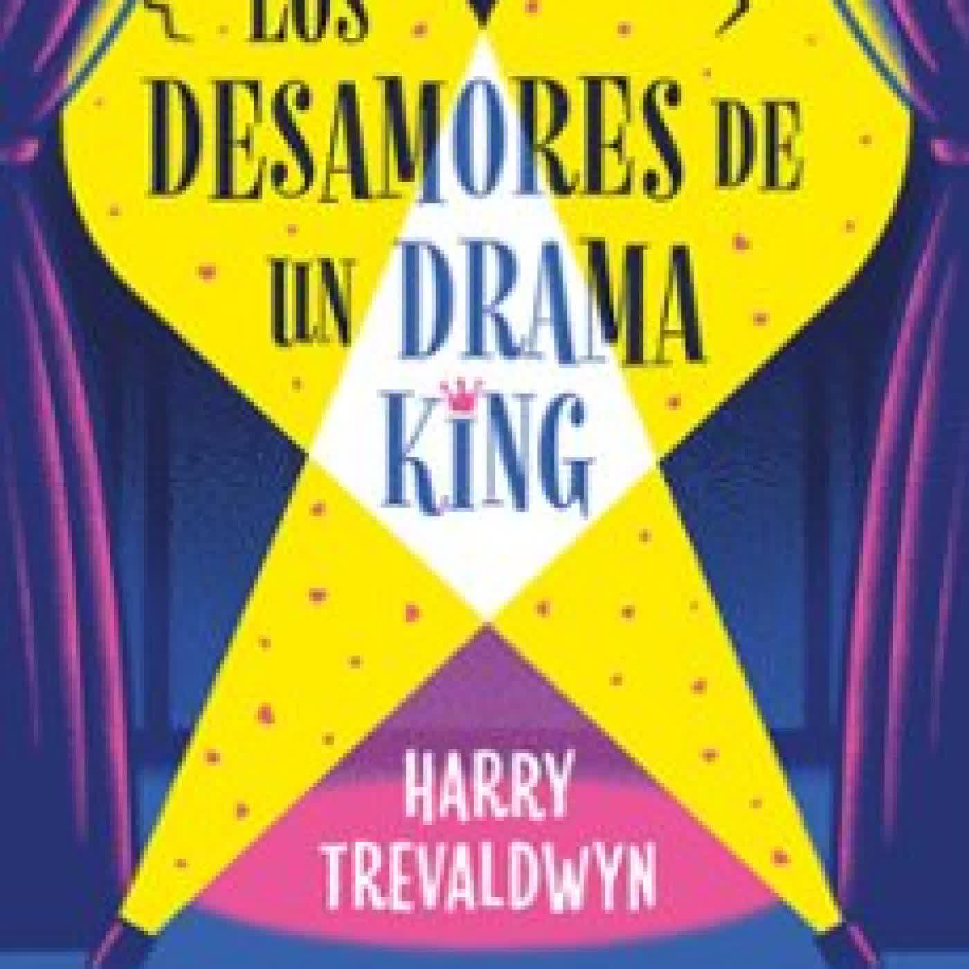 LOS DESAMORES DE UN DRAMA KING HARRY TREVALDWYN