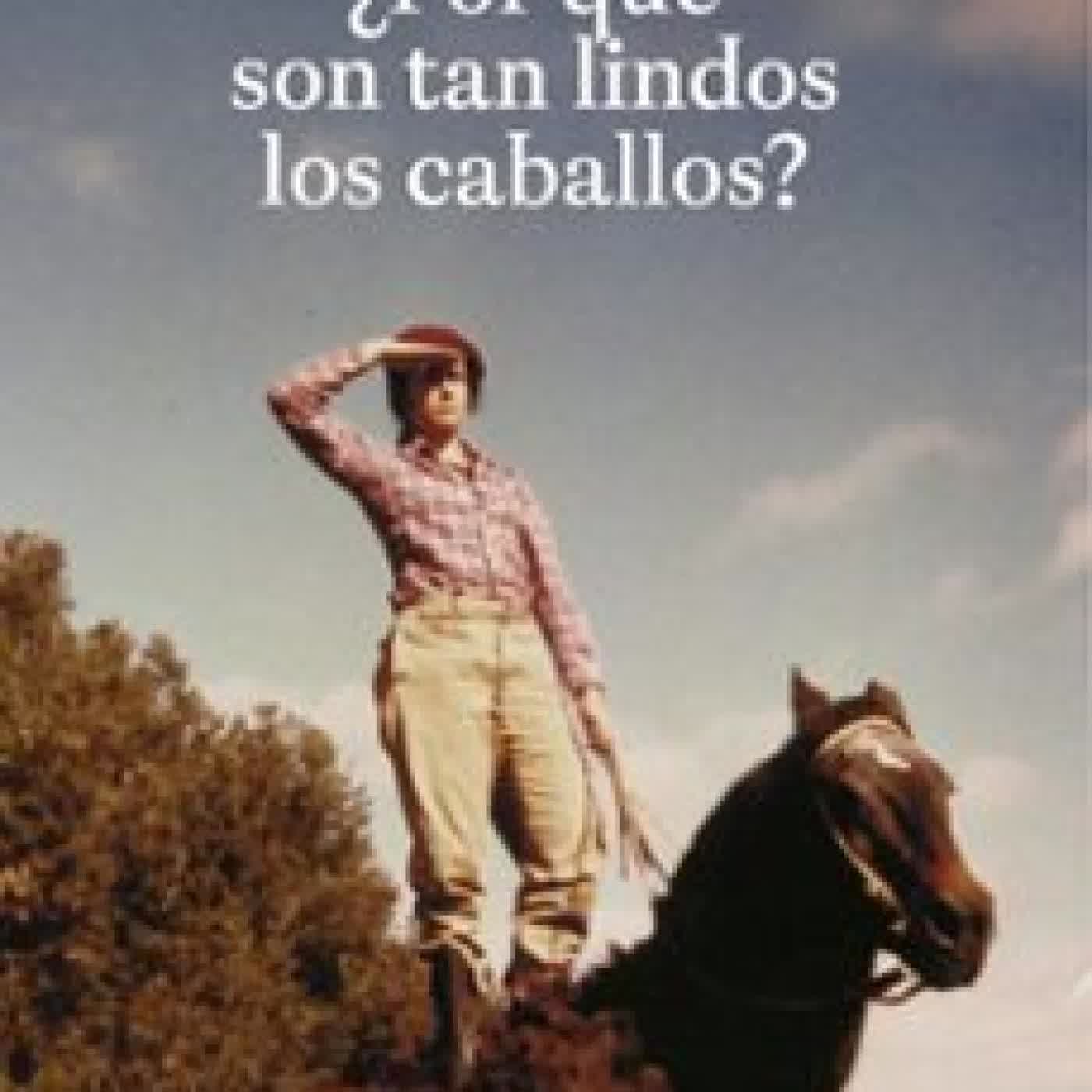 ¿POR QUÉ SON TAN LINDOS LOS CABALLOS? JULIETA CORREA