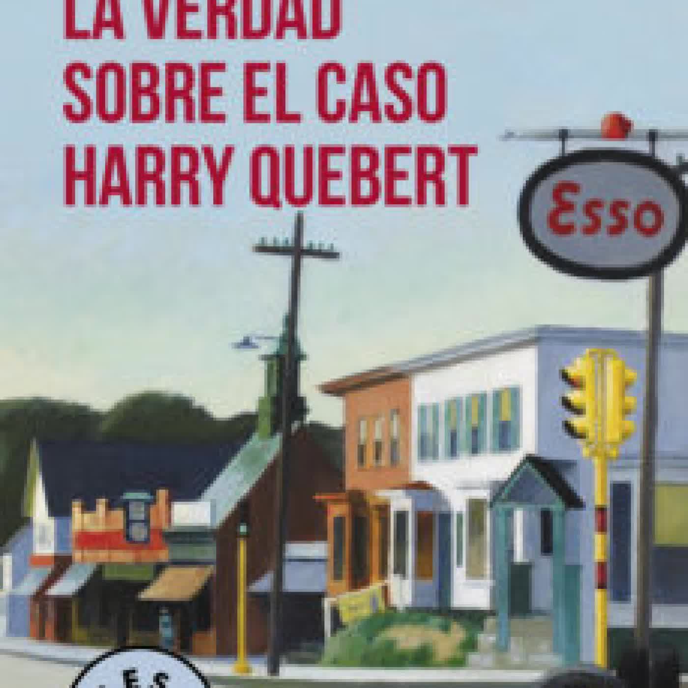 LA VERDAD SOBRE EL CASO HARRY QUEBERT JOËL DICKER