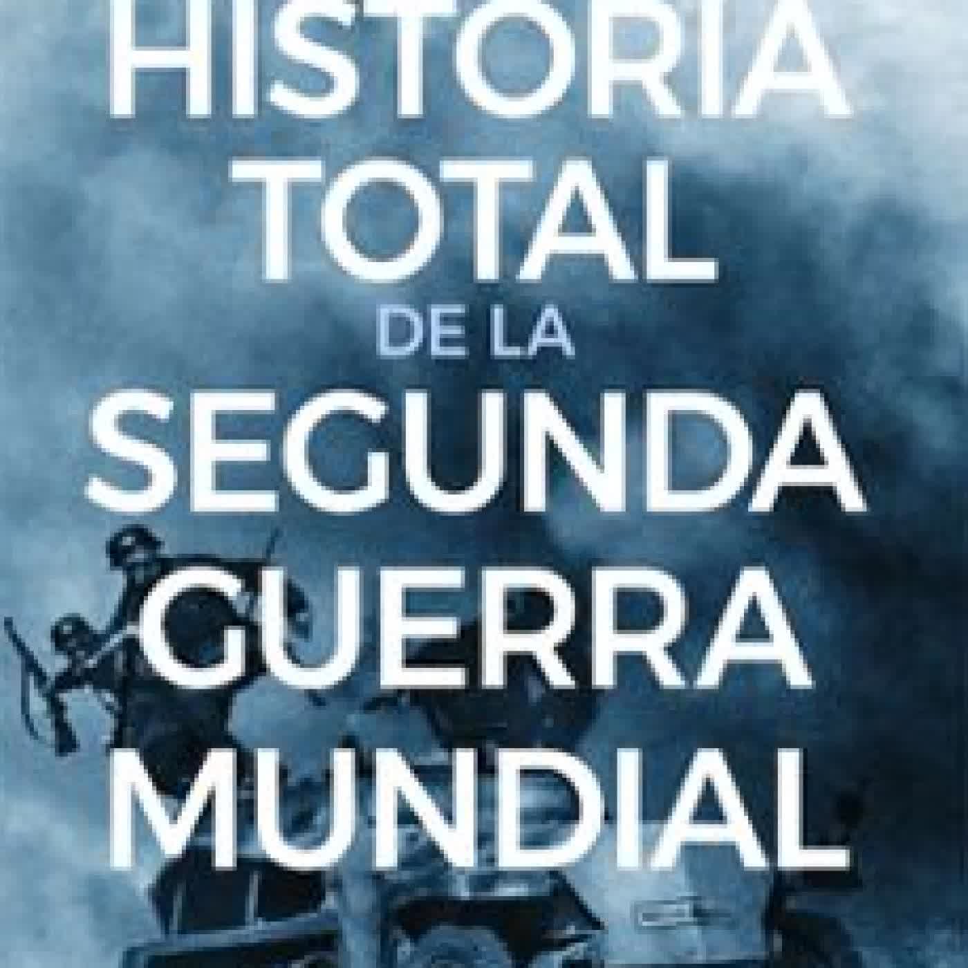 HISTORIA TOTAL DE LA SEGUNDA GUERRA MUNDIAL Olivier Wieviorka