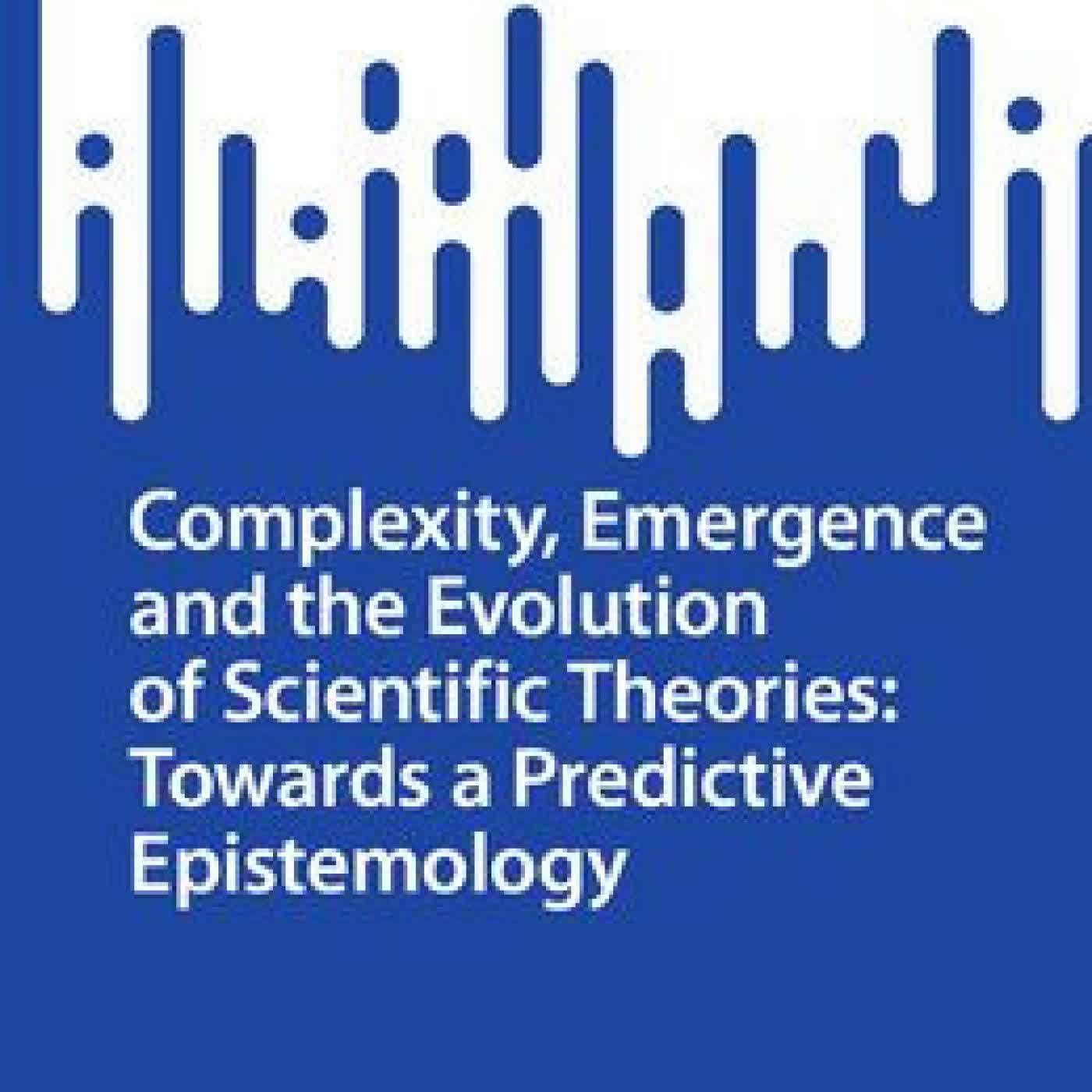 Complexity, Emergence and the Evolution of Scientific Theories: Towards a Predictive Epistemology by Miguel Fuentes on Iphone New Format