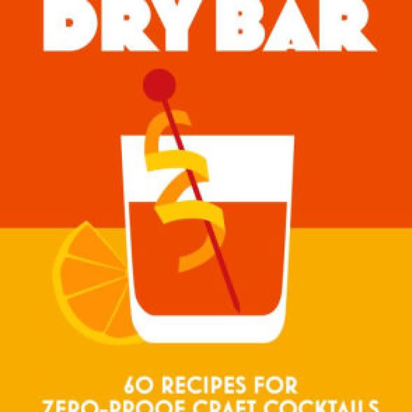 The Dry Bar: Over 60 recipes for zero-proof craft cocktails by Owen Williams on Iphone New Format